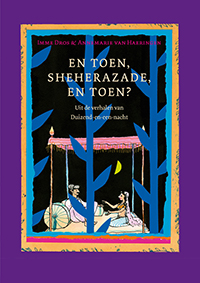 En toen, Sheherazade, en toen? Imme Dros en Annemarie van Haeringen 